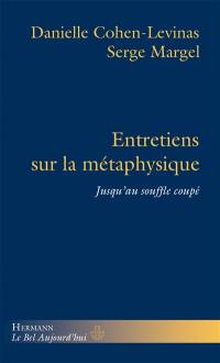 Entretiens sur la métaphysique : jusqu'au souffle coupé