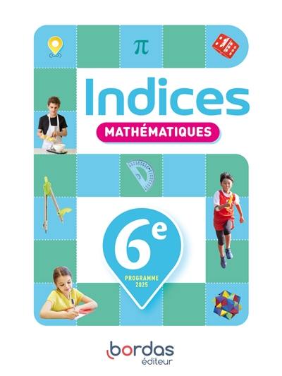 Indices, mathématiques, 6e : programme 2025