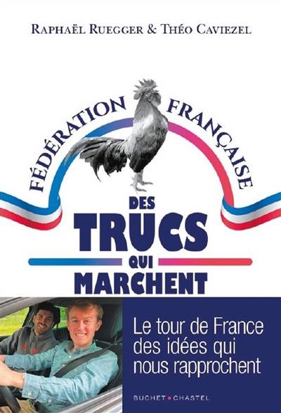 La Fédération française des trucs qui marchent : le tour de France des idées qui nous rapprochent