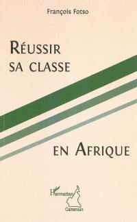 Réussir sa classe en Afrique