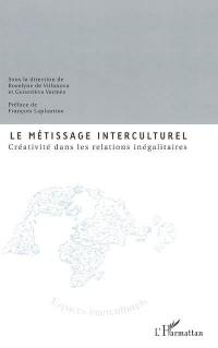 Le métissage interculturel : créativité dans les relations inégalitaires