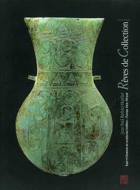 Rêve de collection : sept millénaires de sculptures inédites, Europe, Asie, Afrique Rêve de collection : sept millénaires de sculptures inédites, Europe, Asie, Afrique