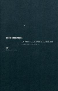 La ville aux deux lumières : géographie imaginaire