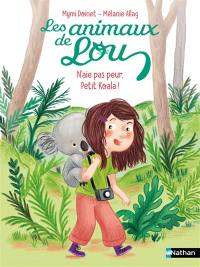 Les animaux de Lou. N'aie pas peur, petit koala !