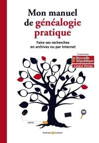 Mon manuel de généalogie pratique : faire ses recherches en archives ou par Internet