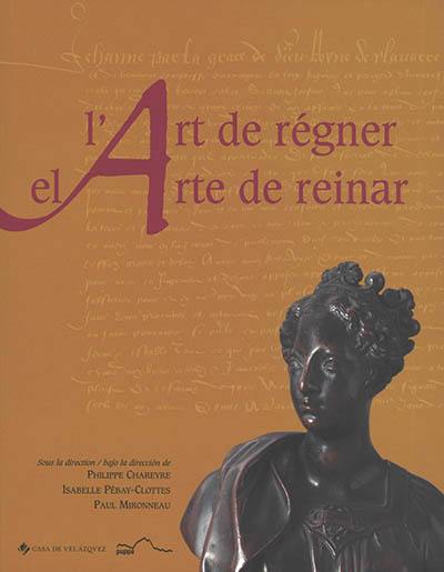 L'art de régner : les souverains de Navarre à la Renaissance. El arte de reinar : los reyes de Navarra en el Renacimiento L'art de régner : les souverains de Navarre à la Renaissance. El arte de reinar : los reyes de Navarra en el Renacimiento