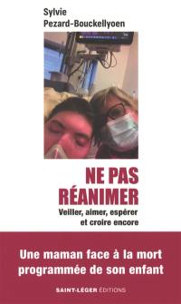 Ne pas réanimer : veiller, aimer, espérer et croire encore