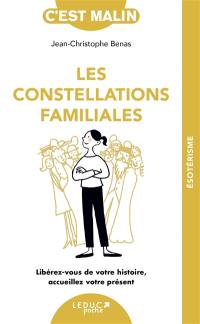Les constellations familiales : se libérer de son histoire, accueillir son présent