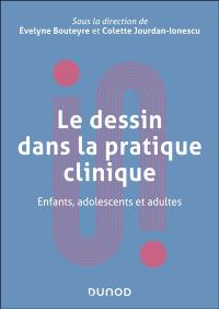 Le dessin dans la pratique clinique : enfants, adolescents et adultes