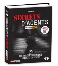 Secrets d'agents : histoires vraies : 20 histoires d'espionnage secrètes et captivantes