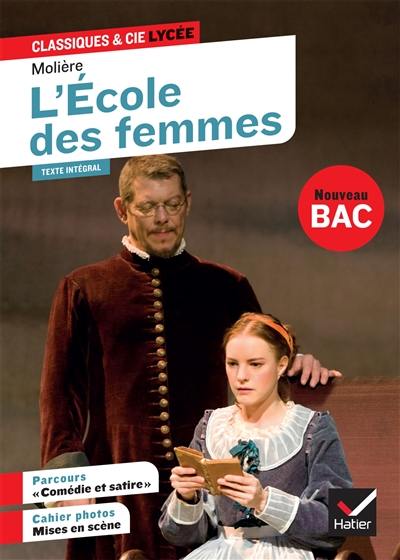 L'école des femmes (1662) : texte intégral suivi d'un dossier nouveau bac. La critique de L'école des femmes (1663) L'école des femmes (1662) : texte intégral suivi d'un dossier nouveau bac. La critique de L'école des femmes (1663)
