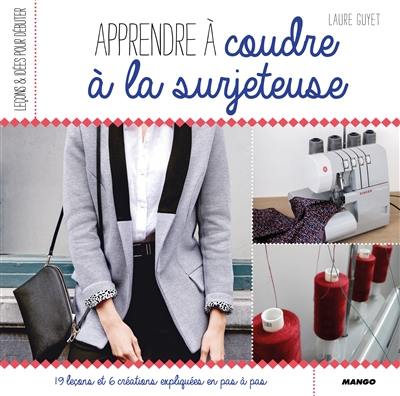 Apprendre à coudre à la surjeteuse Apprendre à coudre à la surjeteuse
