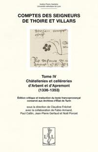 Comptes des seigneurs de Thoire et Villars. Vol. 4. Châtelleries et celléreries d'Arbent et d'Apremont (1336-1353) : édition critique et traduction du texte francoprovençal conservé aux Archives d'Etat de Turin