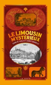 Le Limousin mystérieux. Vol. 1