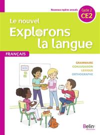 Le nouvel Explorons la langue, français CE2, cycle 2 : nouveaux repères annuels Le nouvel Explorons la langue, français CE2, cycle 2 : nouveaux repères annuels