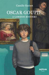 Oscar Goupil : a London mystery