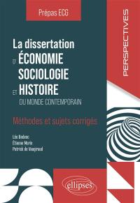 La dissertation d'économie, sociologie et histoire du monde contemporain : méthodes et sujets corrigés : prépas ECG