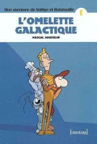 Une aventure de Voltige et Ratatouille. Vol. 1. L'omelette galactique