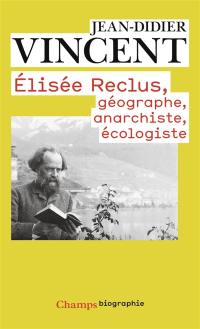 Elisée Reclus : géographe, anarchiste, écologiste