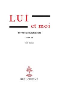 Lui et moi : entretiens spirituels. Vol. 3