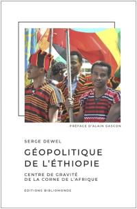 Géopolitique de l'Ethiopie : centre de gravité de la Corne de l'Afrique