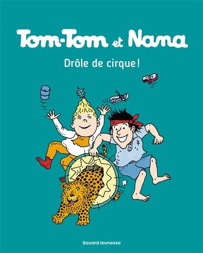 Tom-Tom et Nana. Vol. 07. Drôle de cirque ! Tom-Tom et Nana. Vol. 07. Drôle de cirque !