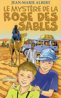 Le mystère de la Rose des sables Le mystère de la Rose des sables