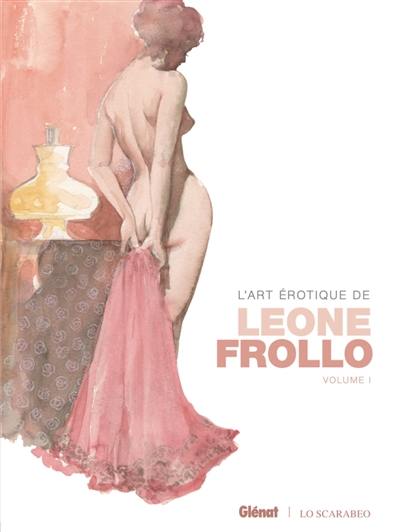 L'art érotique de Léone Frollo. Vol. 1 L'art érotique de Léone Frollo. Vol. 1