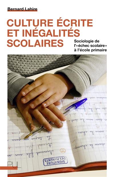 Culture écrite et inégalités scolaires : sociologie de l'échec scolaire à l'école primaire