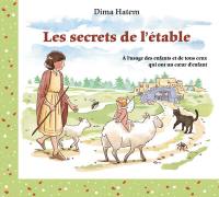 Les secrets de l'étable : à l'usage des enfants et de tous ceux qui ont un coeur d'enfant