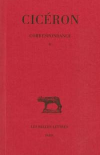 Correspondance. Vol. 4. Lettres CCV-CCLXXVIII : années 51 à 50 avant J.-C.