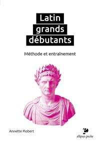 Latin grands débutants : méthode et entraînement
