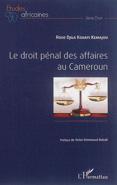 Le droit pénal des affaires au Cameroun