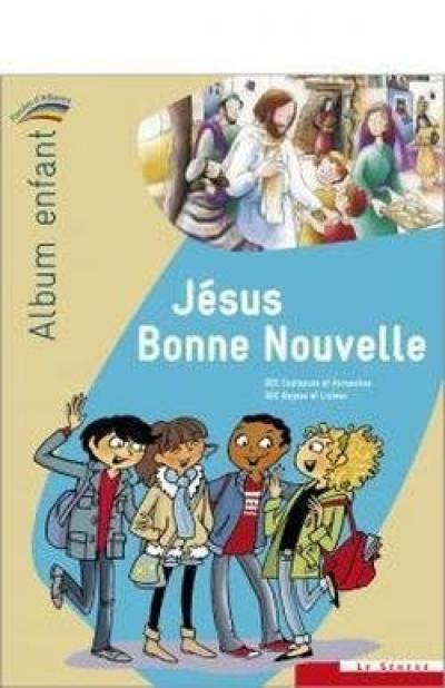 Jésus bonne nouvelle : album enfant Jésus bonne nouvelle : album enfant