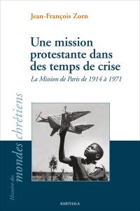 Une mission protestante dans des temps de crise : la mission de Paris de 1914 à 1971