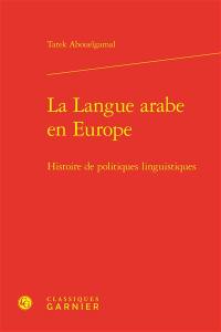 La langue arabe en Europe : histoire de politiques linguistiques