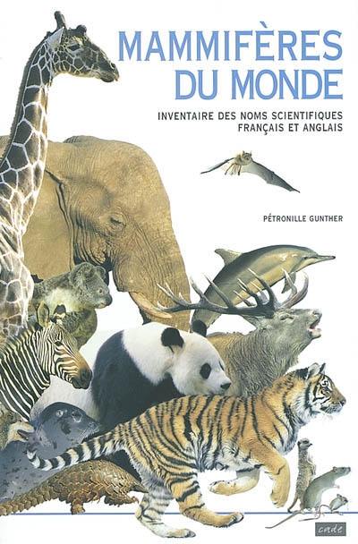 Mammifères du monde : inventaire des noms scientifiques français et anglais Mammifères du monde : inventaire des noms scientifiques français et anglais