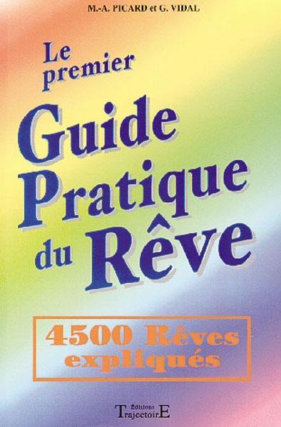 Le premier guide pratique du rêve : 4.500 rêves expliqués