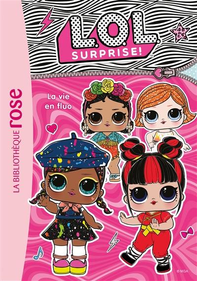 LOL surprise !. Vol. 9. La vie en fluo