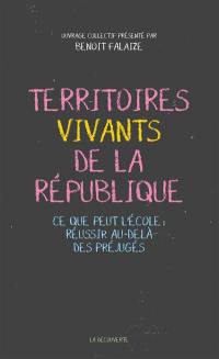 Territoires vivants de la République : ce que peut l'école : réussir au-delà des préjugés