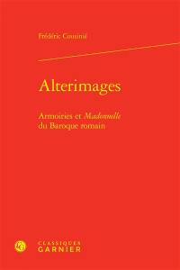 Alterimages : armoiries et madonnelle du baroque romain