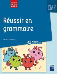 Réussir en grammaire CM2