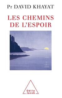 Les chemins de l'espoir : comprendre le cancer pour l'éviter et le vaincre Les chemins de l'espoir : comprendre le cancer pour l'éviter et le vaincre
