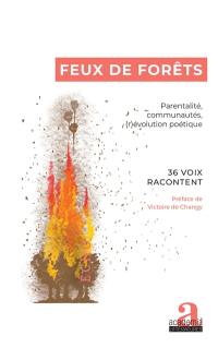 Feux de forêts : parentalité, communautés, (r)évolution poétique : 36 voix racontent