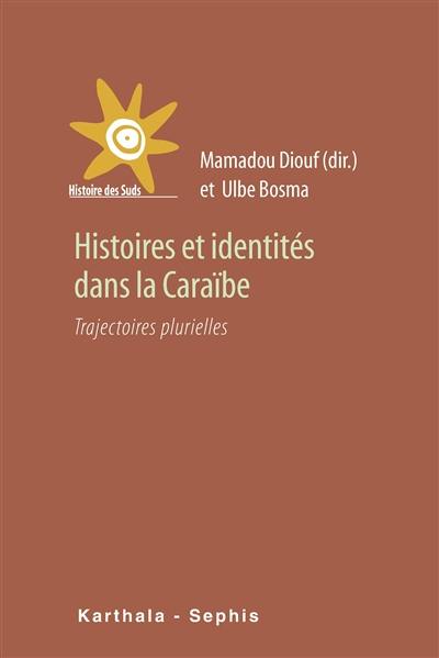 Histoire et identités dans la Caraïbe : trajectoires plurielles