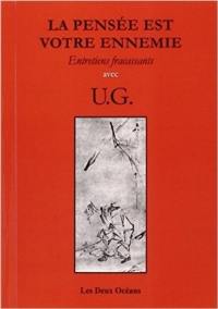 La pensée est votre ennemie : entretiens fracassants avec UG Krisnamurti