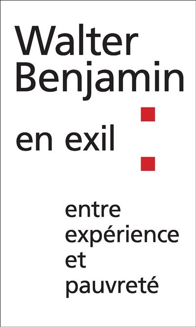 Walter Benjamin en exil : entre expérience et pauvreté