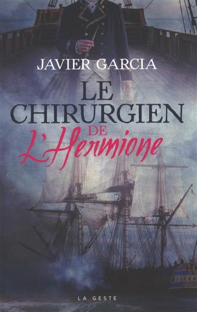 Le chirurgien de l'Hermione, Adrien Pierre Fabré, au coeur des tempêtes