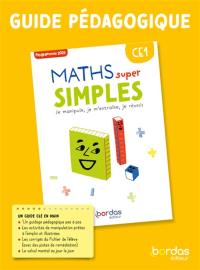 Maths super simples CE1 : je manipule, je m'entraine, je réussis : guide pédagogique, programmes 2025