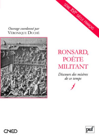 Ronsard, poète militant : Discours des misères de ce temps